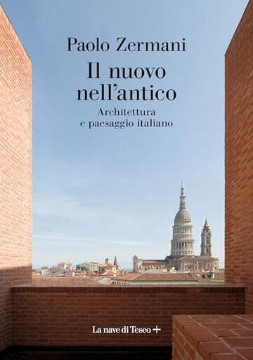 Il nuovo nell'antico: Architettura e paesaggio italiano