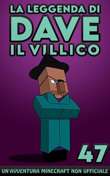 La Leggenda Di Dave Il Villico 47: Un'avventura Minecraft non ufficiale