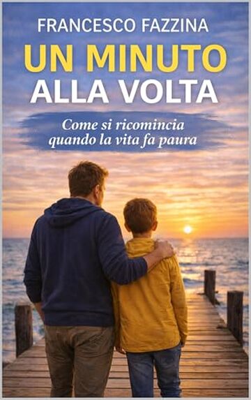 UN MINUTO ALLA VOLTA: Come si ricomincia quando la vita fa paura