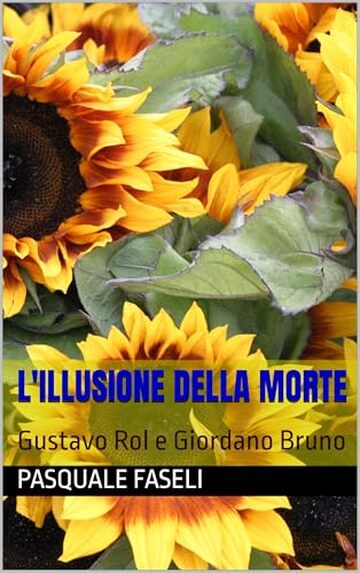 L'illusione della morte : Gustavo Rol e Giordano Bruno