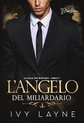 L&rsquo;angelo del miliardario: Una storia d'amore miliardaria (La Saga dei Winters Vol. 7)