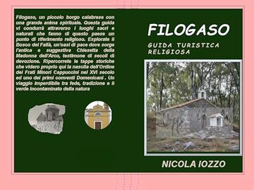 GUIDA TURISTICA RELIGIOSA DI FILOGASO: (Storia Millenaria, Fede e Tesori Di Filogaso