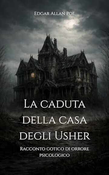 La caduta della casa degli Usher: Racconto gotico di orrore psicologico