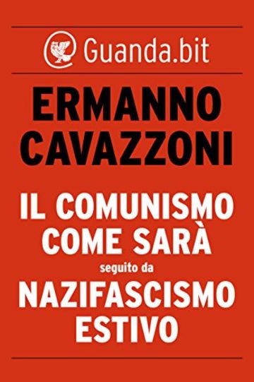 Il comunismo come sar&agrave; seguito da Nazifascismo estivo