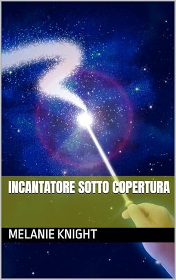 Incantatore Sotto Copertura (Gli Incantatori Segreti Vol. 4)