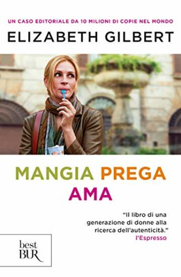 Mangia, prega, ama: Una donna cerca la felicit&agrave;