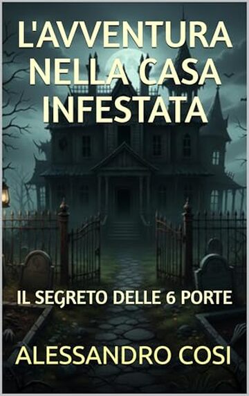 L'AVVENTURA NELLA CASA INFESTATA: IL SEGRETO DELLE 6 PORTE
