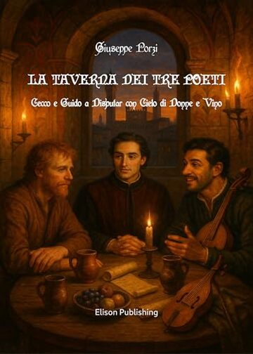 La taverna dei tre poeti: Cecco e Guido a Disputar con Cielo di Donne e Vino