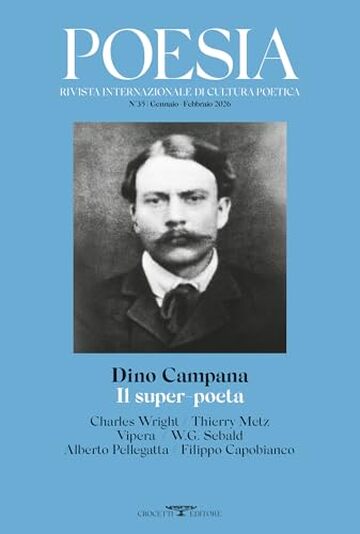 Dino Campana Il super poeta: Rivista Poesia Nuova Serie. Gennaio-febbraio 2026 (Rivista internazionale di cultura poetica)