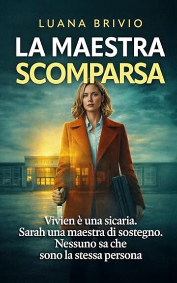 LA MAESTRA SCOMPARSA | Un thriller psicologico dove il vero pericolo non sono le pistole, ma chi ha le chiavi di casa tua : VIVIEN. SARAH. Due nomi. Un solo segreto mortale. (THRILLER LOVERS)
