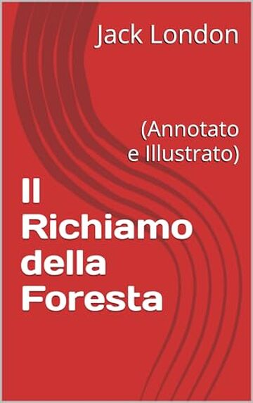 Il Richiamo della Foresta: (Annotato e Illustrato)