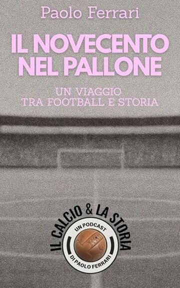 Il Novecento nel pallone: Un viaggio tra football e storia