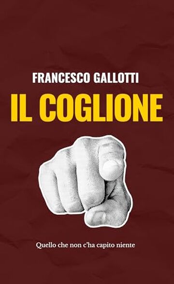 Il Coglione: Quello che non c'ha capito niente