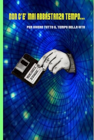 Non c'&egrave; mai abbastanza tempo... per vivere tutto il tempo della vita