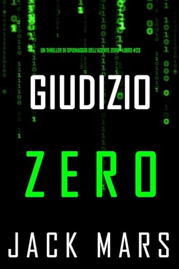 Giudizio Zero (Un thriller di spionaggio dell'Agente Zero&mdash;Libro #23)