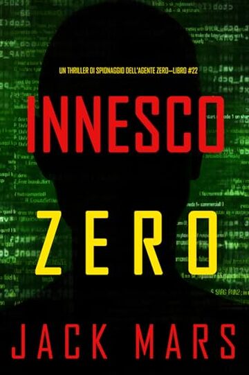 Innesco Zero (Un thriller di spionaggio dell'Agente Zero&mdash;Libro #22)