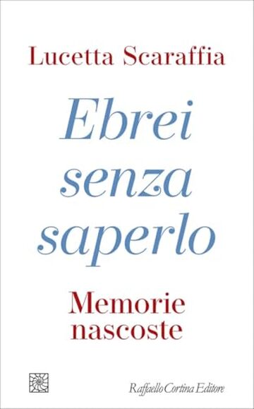 Ebrei senza saperlo: Memorie nascoste