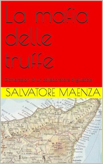 La mafia delle truffe : Dichiarazioni di un collaboratore di giustizia (mafia e crimine)