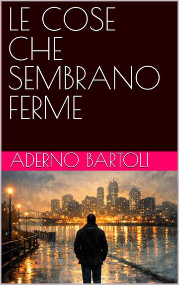 LE COSE CHE SEMBRANO FERME