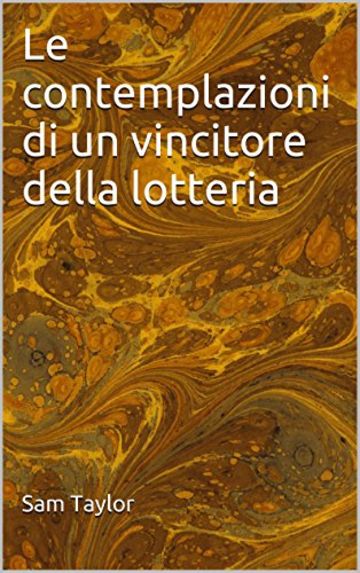 Le contemplazioni di un vincitore della lotteria
