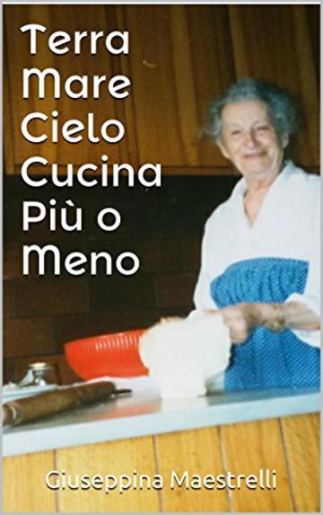 Terra Mare Cielo Cucina Pi&ugrave; o Meno