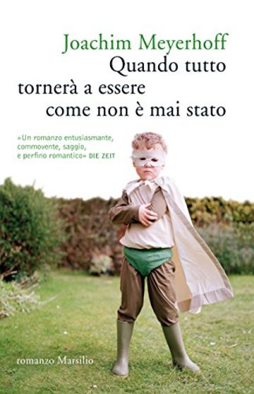 Quando tutto torner&agrave; a essere come non &egrave; mai stato (Romanzi e racconti)