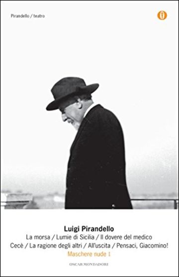 Maschere nude I: La morsa - Lumie di Sicilia - Il dovere del medico - Cec&egrave; - La ragione degli altri - All'uscita - Pensaci, Giacomino!
