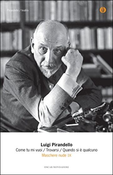 Maschere nude IX: Come tu mi vuoi - Trovarsi - Quando si &egrave; qualcuno