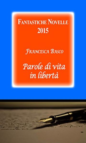 Fantastiche Novelle 2015 (Parole di vita in libert&agrave;)