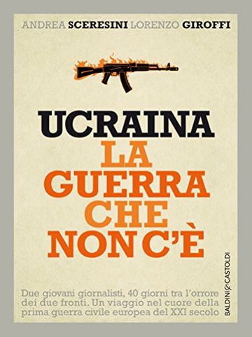 Ucraina la guerra che non c'&egrave;