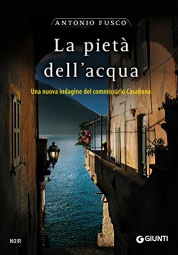 La piet&agrave; dell'acqua: Una nuova indagine del commissario Casabona (Le indagini del commissario Casabona Vol. 2)