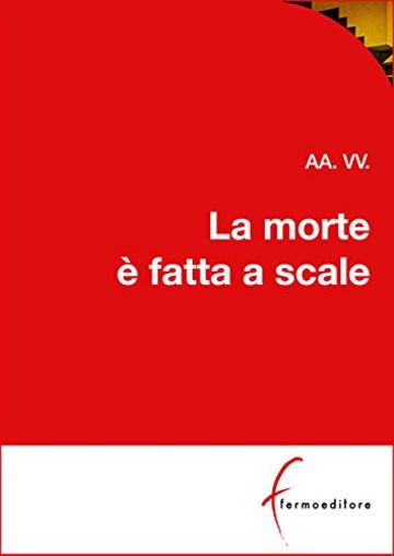 La morte &egrave; fatta a scale