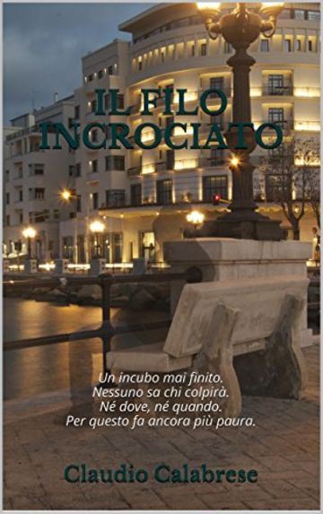 Il filo incrociato - La 2&deg; indagine dell'ispettore Pantaleo: Un incubo mai finito. Nessuno sa chi colpir&agrave;. N&eacute; dove, n&eacute; quando. Per questo fa ancora pi&ugrave; ... indagini dell'ispettore Andrea Pantaleo)