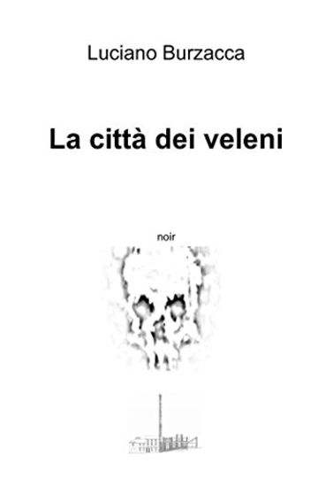 La citt&agrave; dei veleni