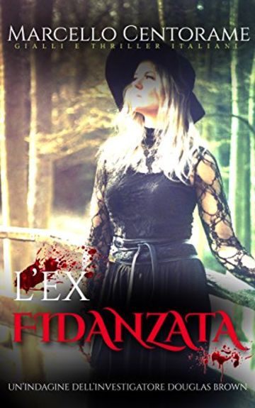 L'ex Fidanzata - Un'indagine dell'investigatore Douglas Brown: Un'indagine dell'investigatore Douglas Brown