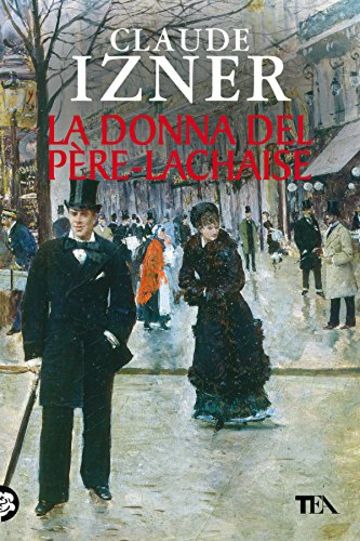 La donna del P&egrave;re-Lachaise: Un'indagine di Victor Legris libraio investigatore (Narrativa Tea)