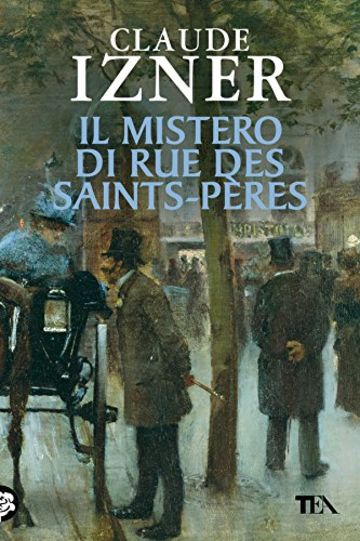Il mistero di Rue des Saints-Per&egrave;s: Un'indagine di Victor Legris libraio investigatore (Narrativa Tea)