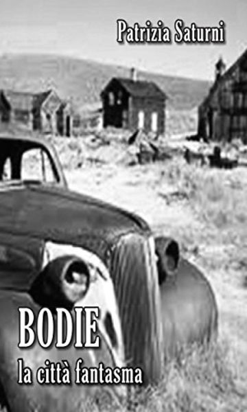 Bodie: La citt&agrave; Fantasma