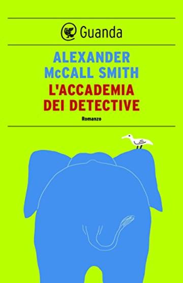 L'accademia dei detective: Un caso per Precious Ramotswe, la detective n&deg; 1 del Botswana