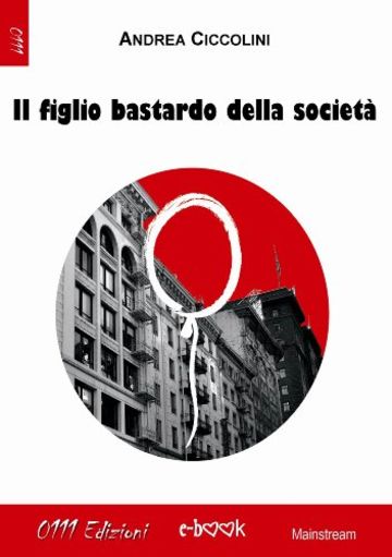 Il figlio bastardo della societ&agrave;