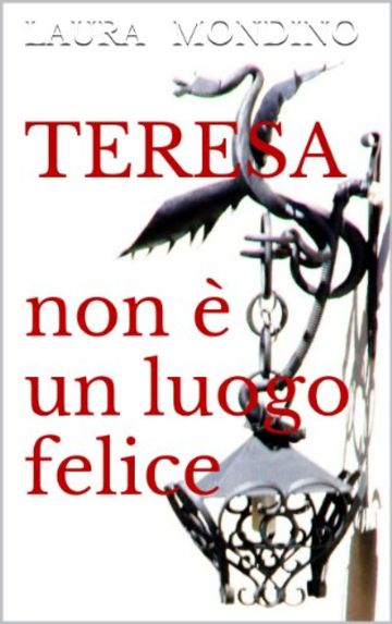 TERESA: ... Non &egrave; un luogo felice