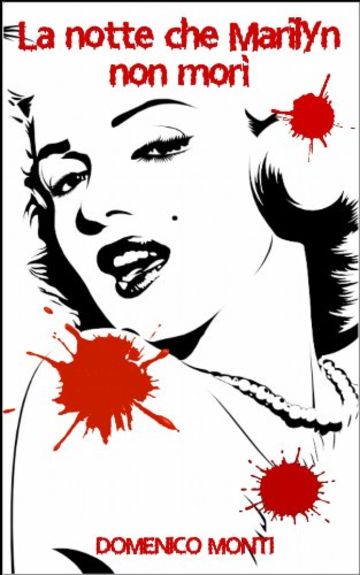 La notte che Marilyn non mor&igrave;