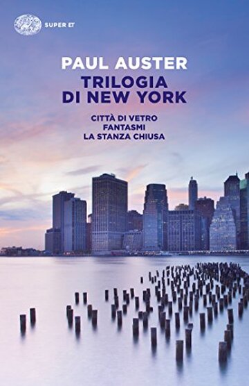 Trilogia di New York: Citt&agrave; di vetro. Fantasmi. La stanza chiusa (Super ET)