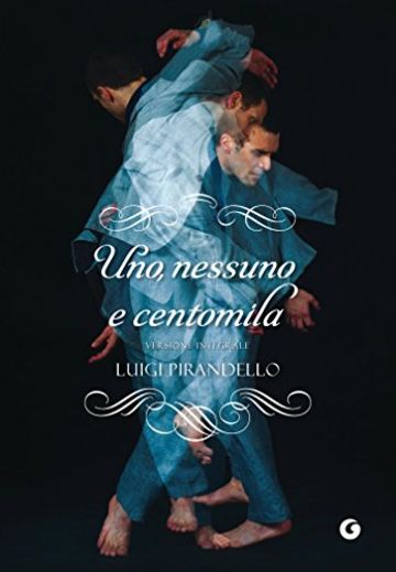 Uno, nessuno e centomila: Versione integrale