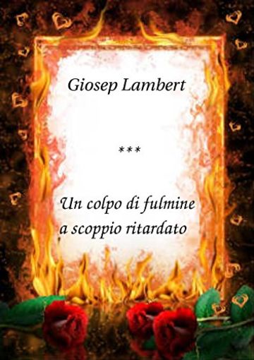 Un colpo di fulmine a scoppio ritardato