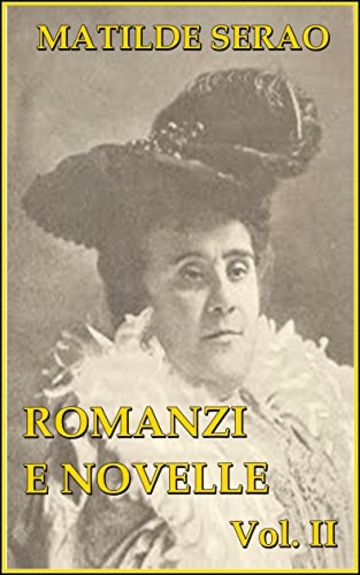 Romanzi e novelle, vol. II: Castigo, L'infedele, Piccole anime, La virt&ugrave; di Checchina, La ballerina, Fantasia.