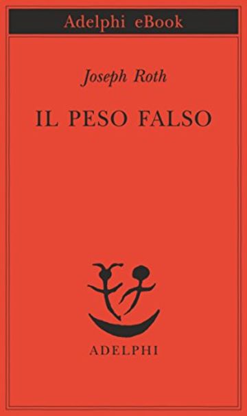 Il peso falso (Piccola biblioteca Adelphi)