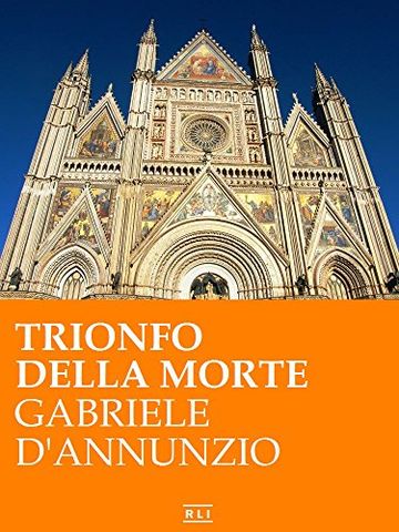 Trionfo della morte. Ed. Integrale (RLI CLASSICI)