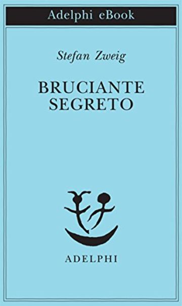 Bruciante segreto (Piccola biblioteca Adelphi)