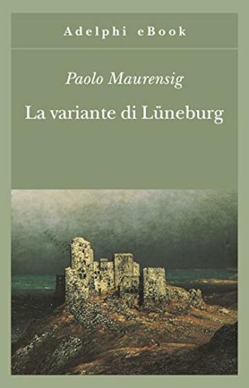 La variante di L&uuml;neburg (Gli Adelphi Vol. 236)
